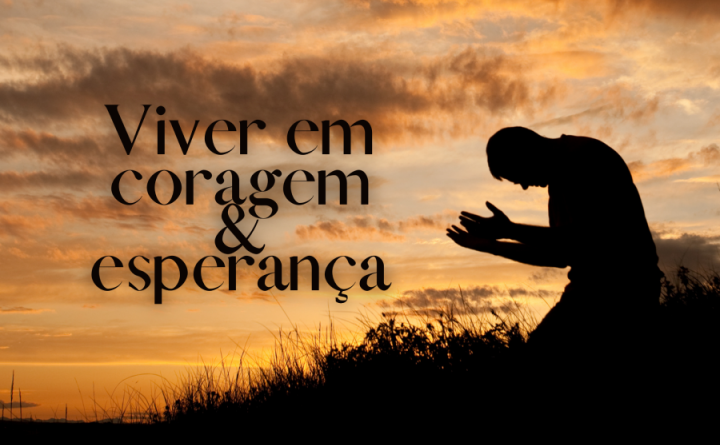 Viver em coragem e esperança