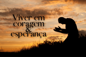 Viver em coragem e esperança